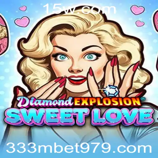 DiamondExplosionSweetLove: Descubra a Atração Fascinante do Jogo com 333m com bet
